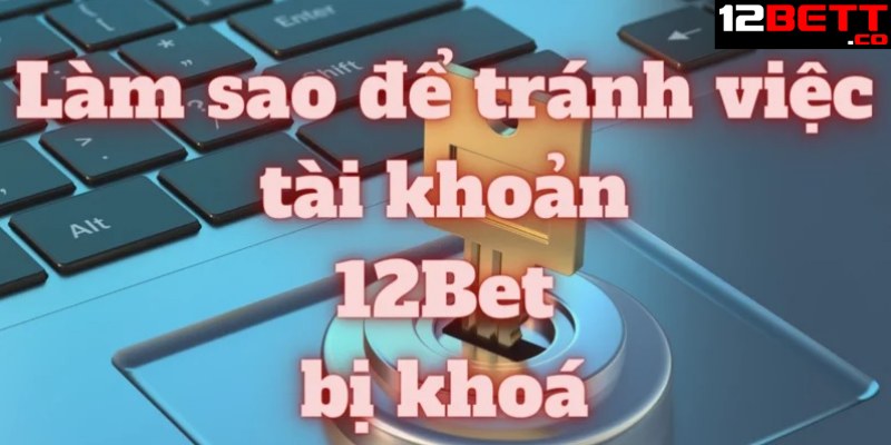 Bet thủ đăng ký nhiều tài khoản tại 12BET Bet thủ đăng ký nhiều tài khoản tại 12BET